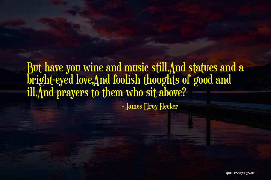 Thoughts And Prayers Quotes By James Elroy Flecker