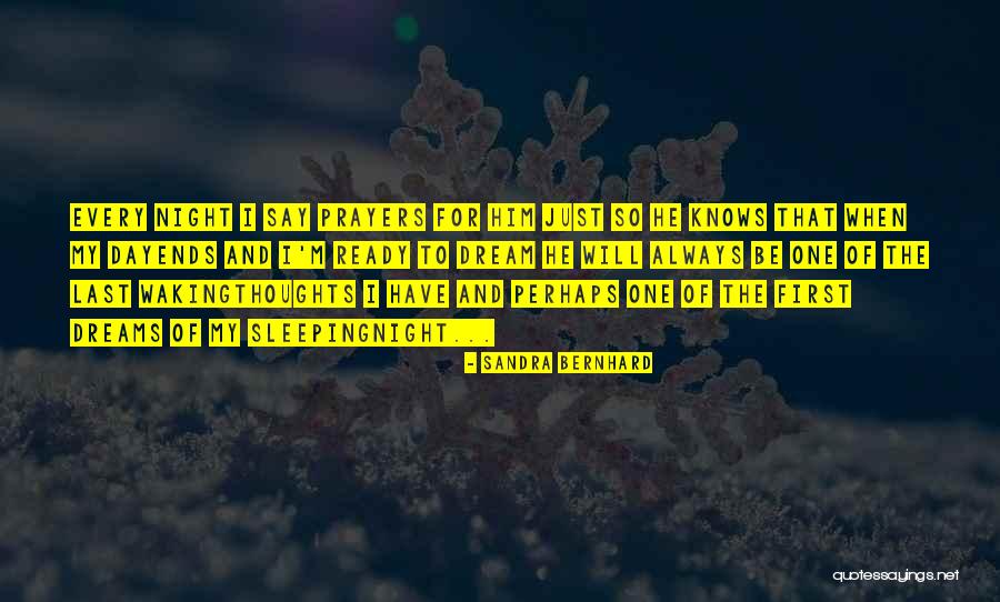 Thoughts And Prayers Quotes By Sandra Bernhard Thoughts And Prayers Quotes By Sandra Bernhard