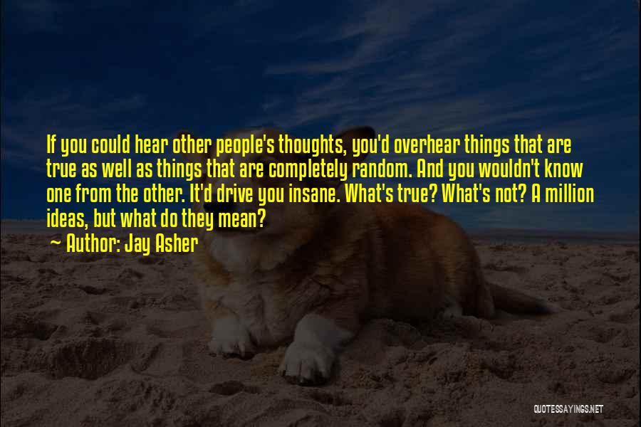 Thoughts Are Things Quotes By Jay Asher