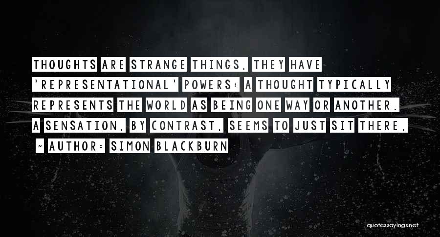 Thoughts Are Things Quotes By Simon Blackburn