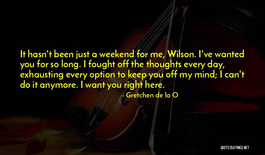 Thoughts As Weekend Quotes By Gretchen De La O Thoughts As Weekend Quotes By Gretchen De La O