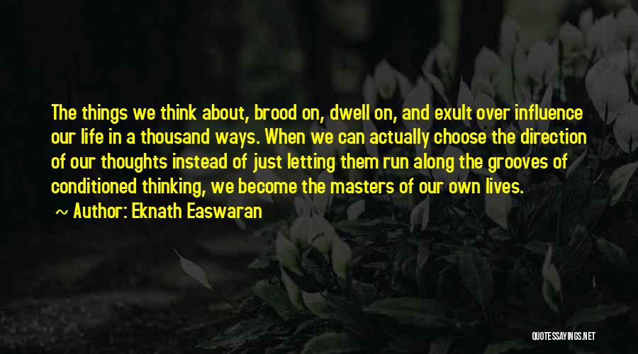 Thoughts Become Things Quotes By Eknath Easwaran