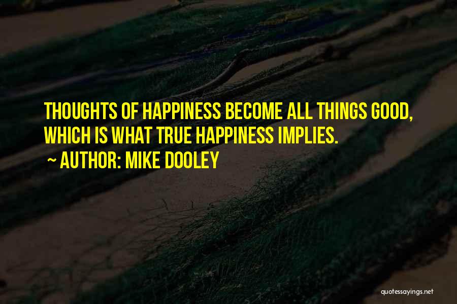 Thoughts Become Things Quotes By Mike Dooley