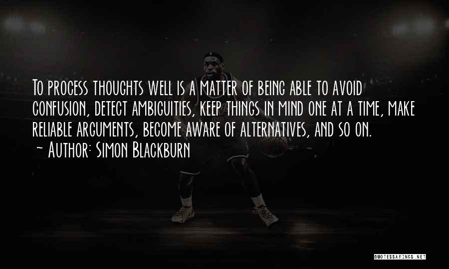 Thoughts Become Things Quotes By Simon Blackburn