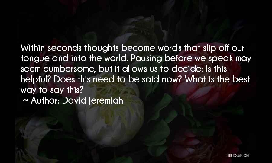 Thoughts Become Words Quotes By David Jeremiah