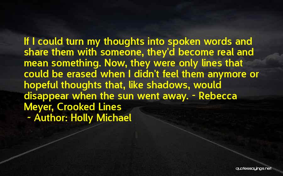 Thoughts Become Words Quotes By Holly Michael