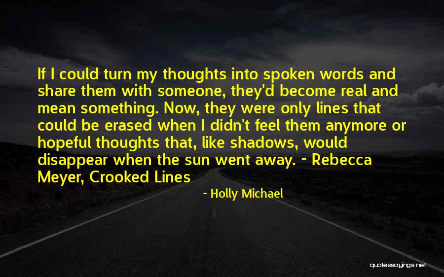 Thoughts Become Words Quotes By Holly Michael