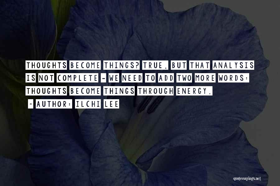 Thoughts Become Words Quotes By Ilchi Lee