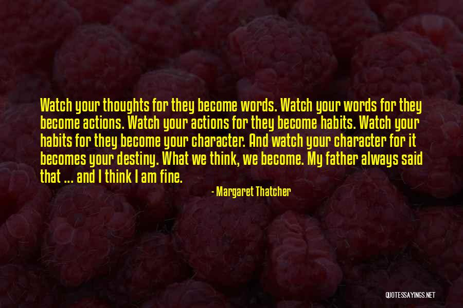 Thoughts Become Words Quotes By Margaret Thatcher