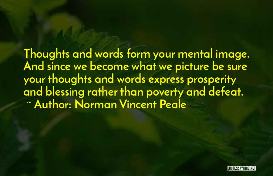 Thoughts Become Words Quotes By Norman Vincent Peale