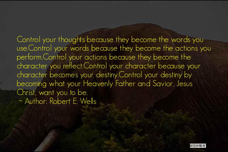 Thoughts Become Words Quotes By Robert E. Wells