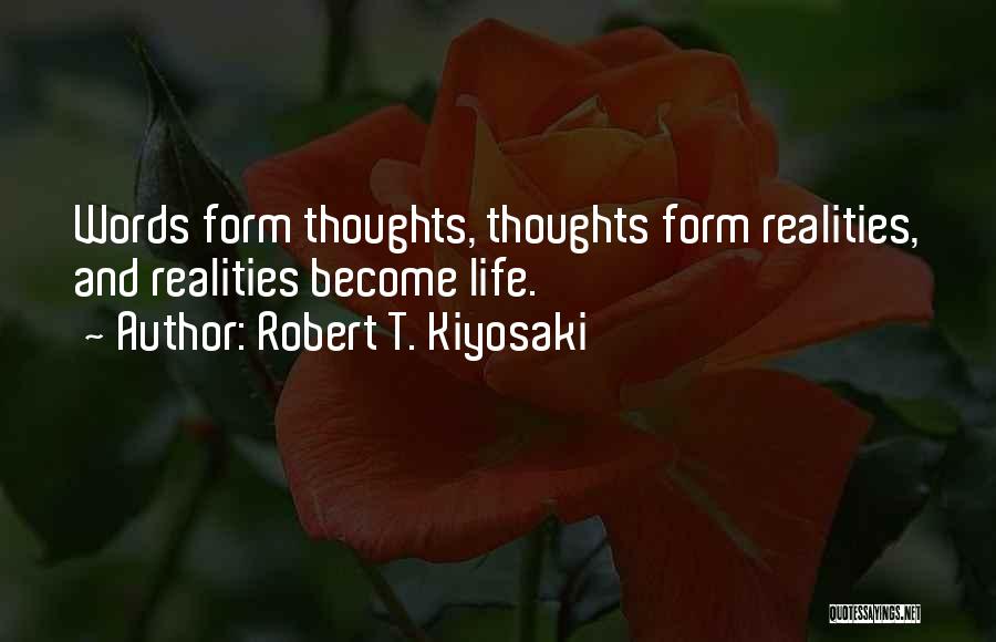 Thoughts Become Words Quotes By Robert T. Kiyosaki