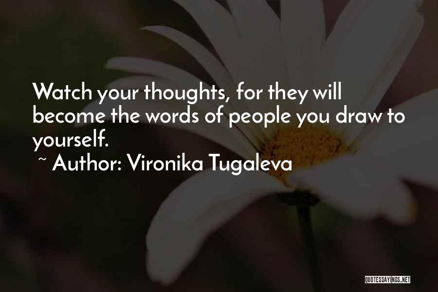 Thoughts Become Words Quotes By Vironika Tugaleva