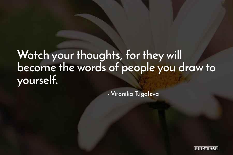 Thoughts Become Words Quotes By Vironika Tugaleva