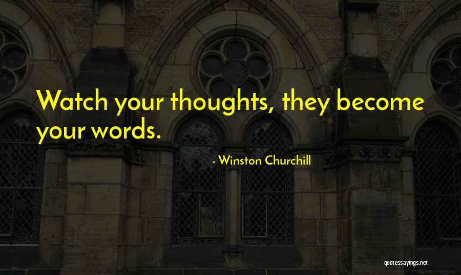 Thoughts Become Words Quotes By Winston Churchill