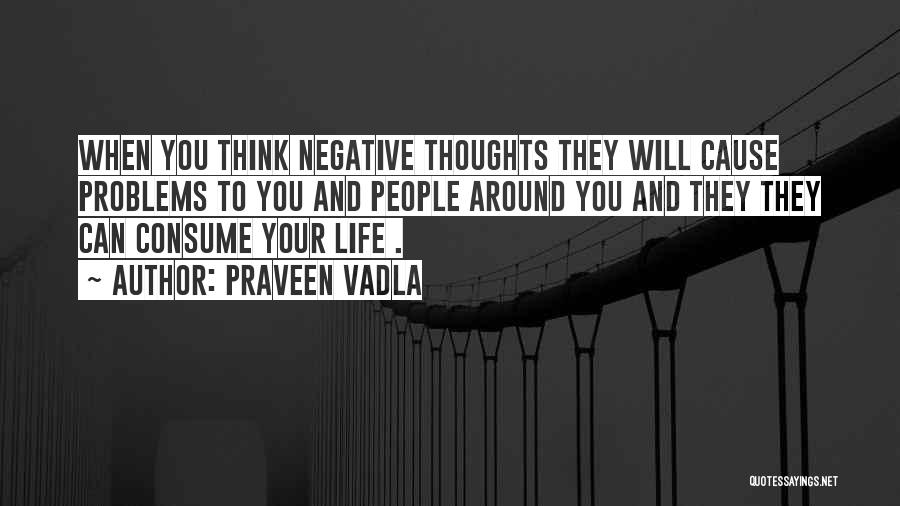 Thoughts Consume Quotes By Praveen Vadla