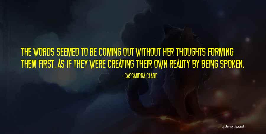 Thoughts Creating Reality Quotes By Cassandra Clare Thoughts Creating Reality Quotes By Cassandra Clare