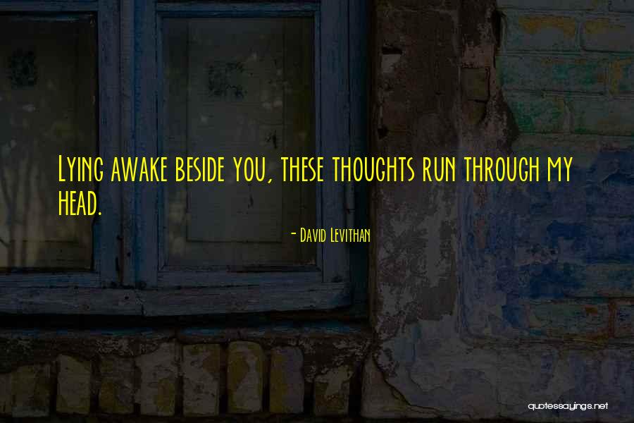 Thoughts Going Through My Head Quotes By David Levithan