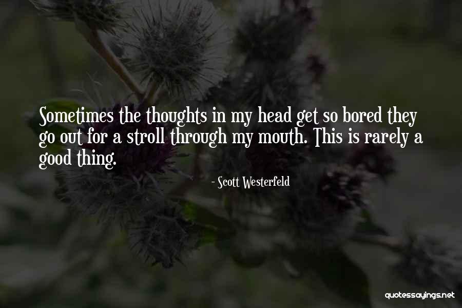 Thoughts Going Through My Head Quotes By Scott Westerfeld Thoughts Going Through My Head Quotes By Scott Westerfeld