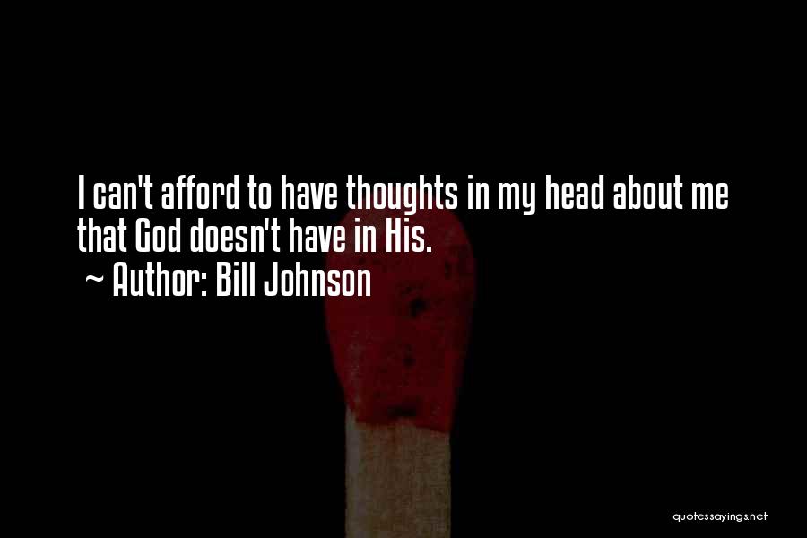 Thoughts In My Head Quotes By Bill Johnson