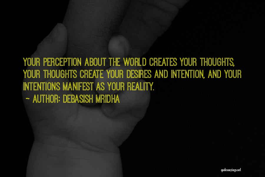 Thoughts Manifest Quotes By Debasish Mridha