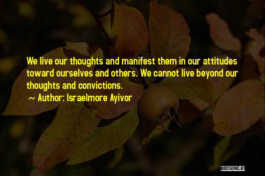 Thoughts Manifest Quotes By Israelmore Ayivor