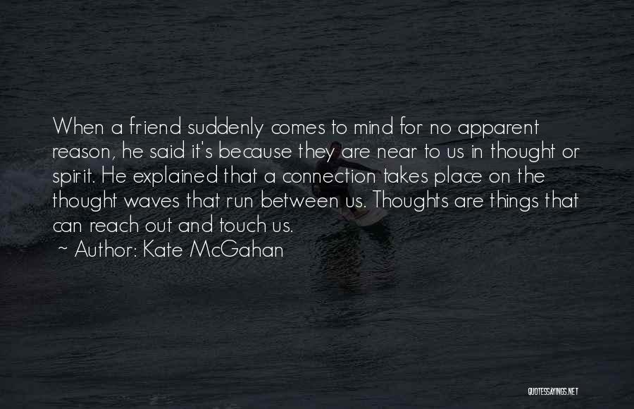 Thoughts Manifest Quotes By Kate McGahan