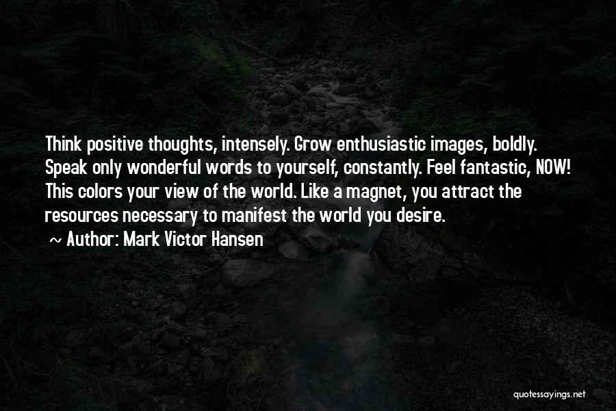 Thoughts Manifest Quotes By Mark Victor Hansen