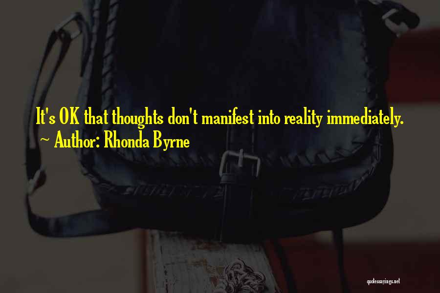 Thoughts Manifest Quotes By Rhonda Byrne