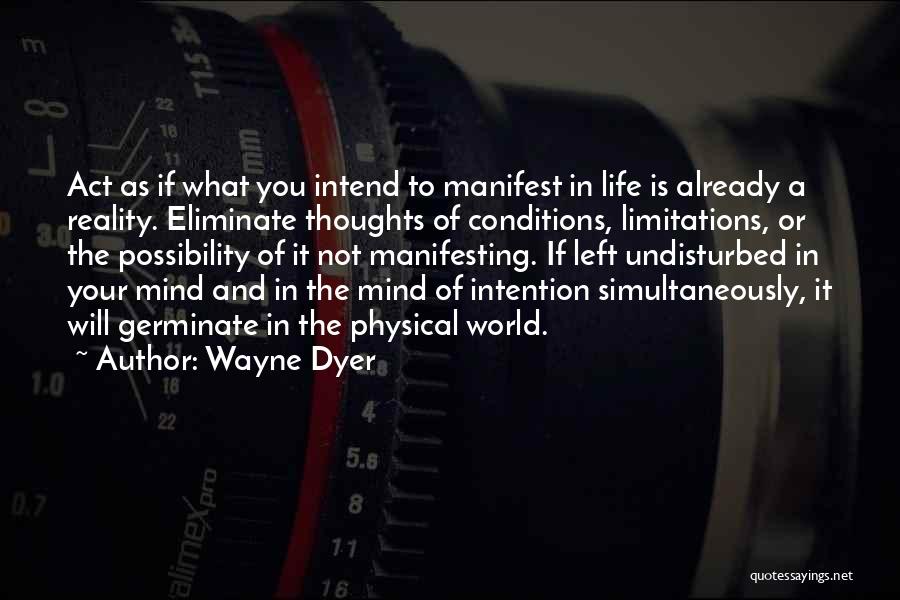 Thoughts Manifest Quotes By Wayne Dyer