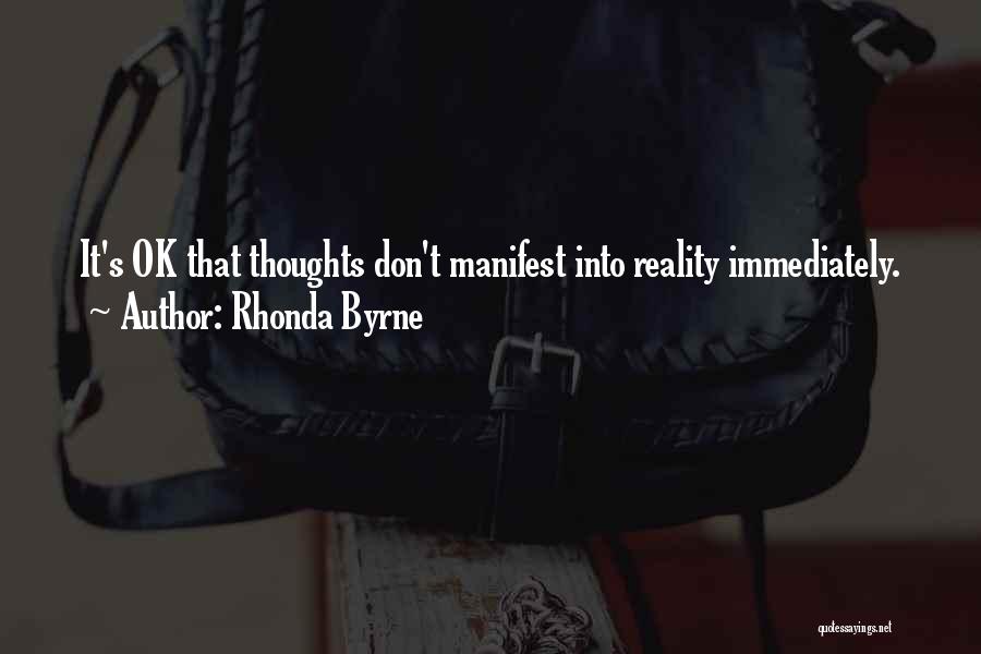 Thoughts Manifest Reality Quotes By Rhonda Byrne