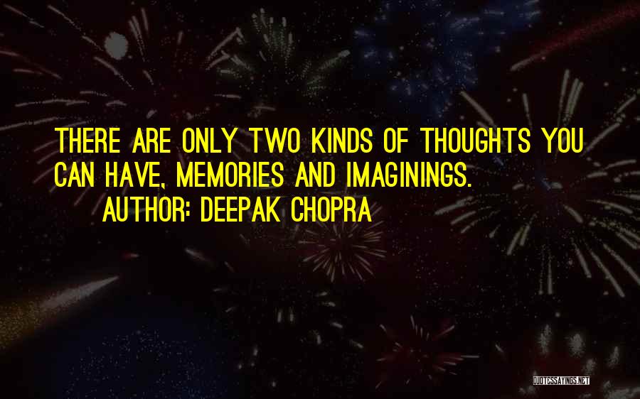 Thoughts Memories Quotes By Deepak Chopra