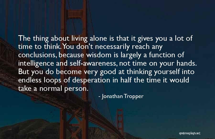 Thoughts On Self Quotes By Jonathan Tropper Thoughts On Self Quotes By Jonathan Tropper