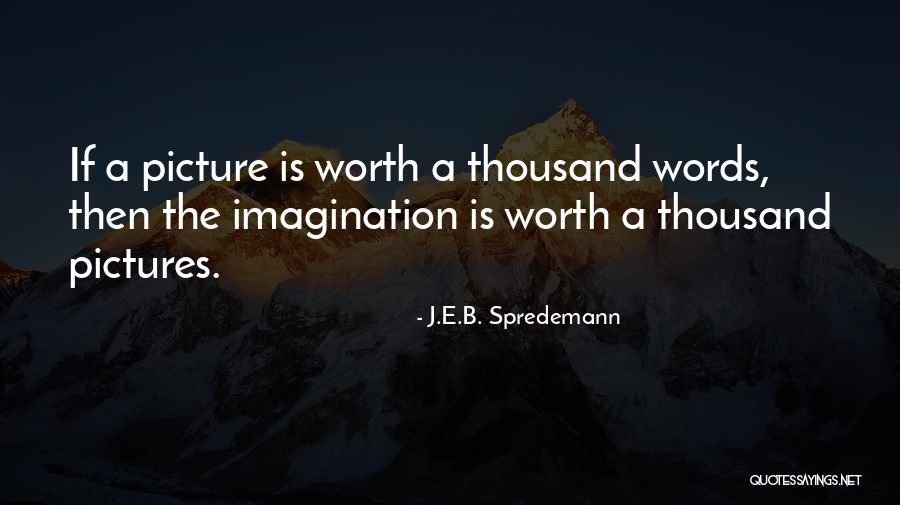 Thoughts On Writing Quotes By J.E.B. Spredemann Thoughts On Writing Quotes By J.E.B. Spredemann