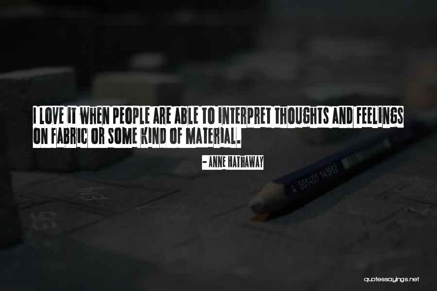 Thoughts Or Feelings Quotes By Anne Hathaway