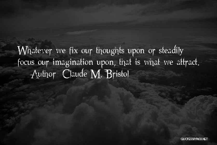 Thoughts Or Quotes By Claude M. Bristol