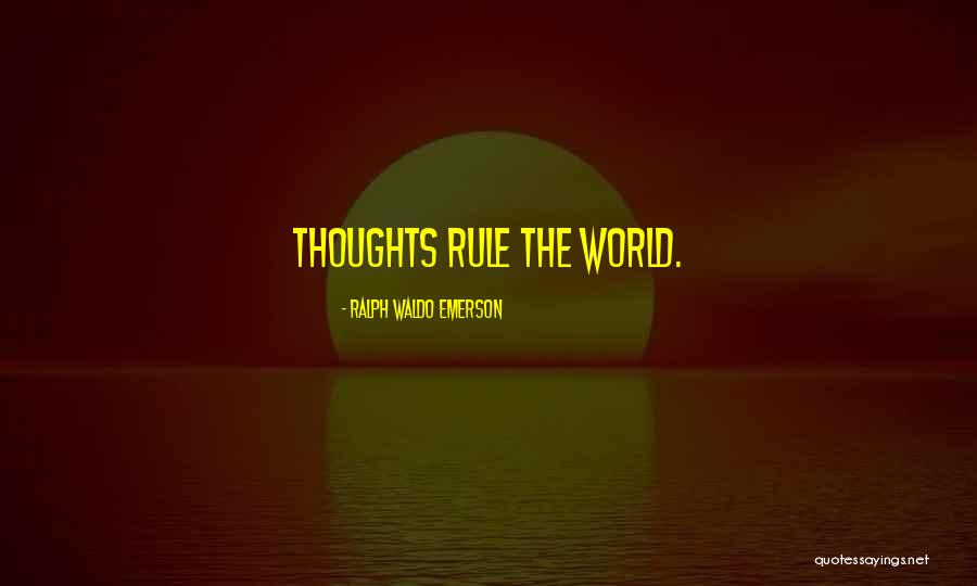 Thoughts Rule The World Quotes By Ralph Waldo Emerson