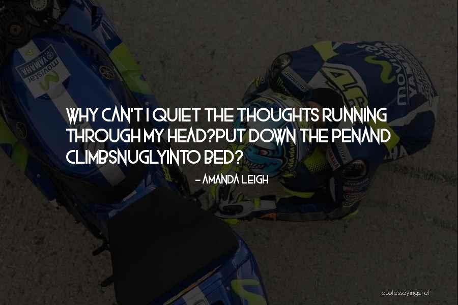 Thoughts Running Through Your Head Quotes By Amanda Leigh Thoughts Running Through Your Head Quotes By Amanda Leigh