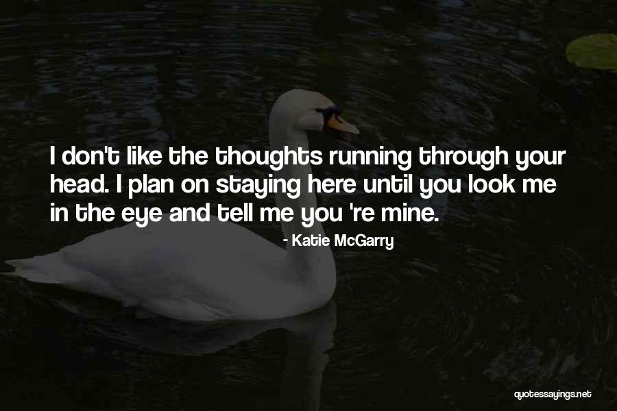 Thoughts Running Through Your Head Quotes By Katie McGarry