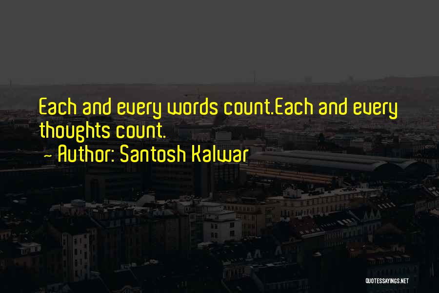 Thoughts That Count Quotes By Santosh Kalwar