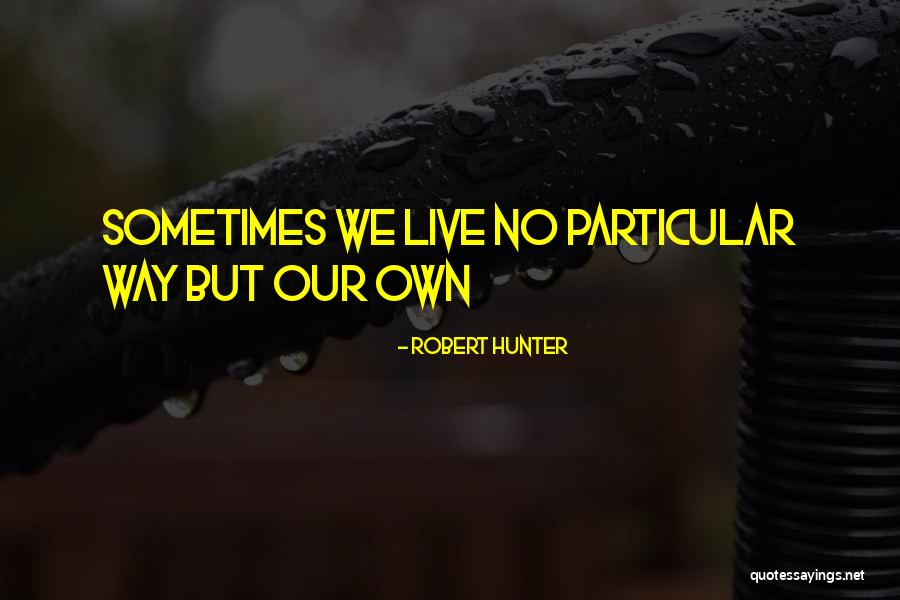 Thouin Enterprises Quotes By Robert Hunter Thouin Enterprises Quotes By Robert Hunter