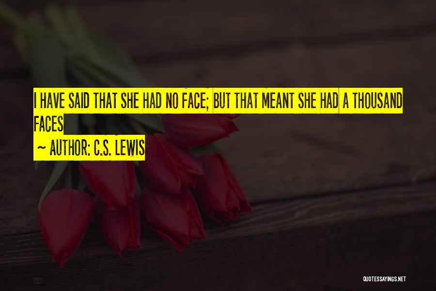 Thousand Faces Quotes By C.S. Lewis