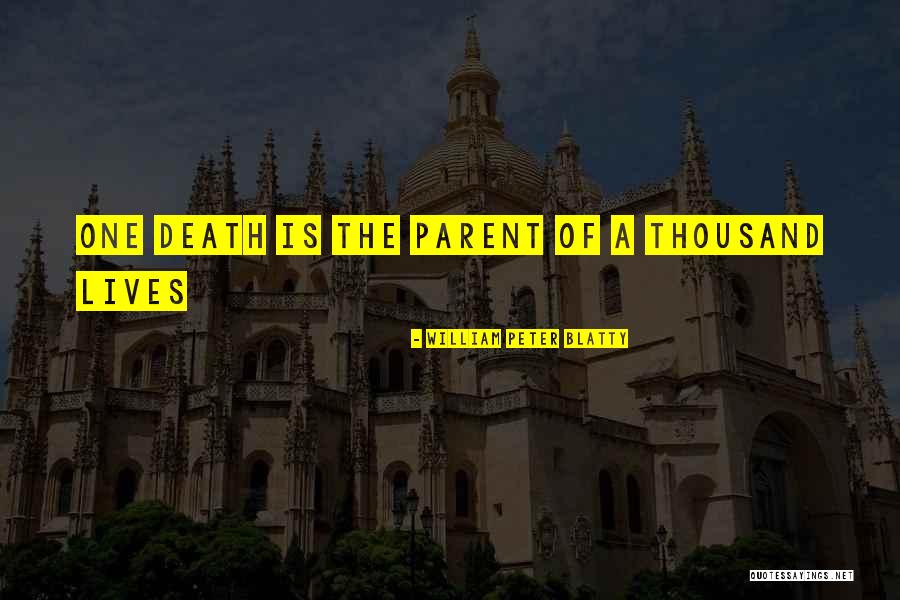 Thousand Lives Quotes By William Peter Blatty Thousand Lives Quotes By William Peter Blatty