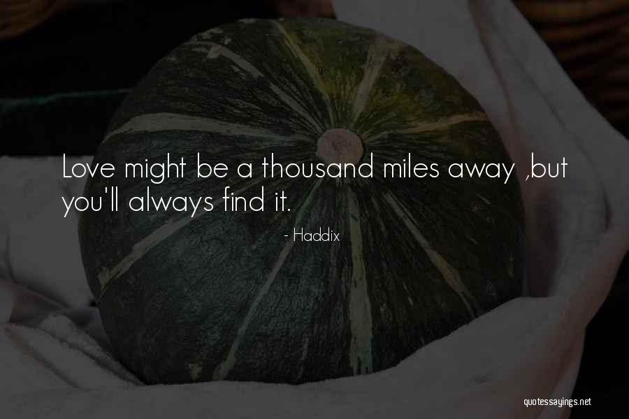 Thousand Miles Away From You Quotes By Haddix