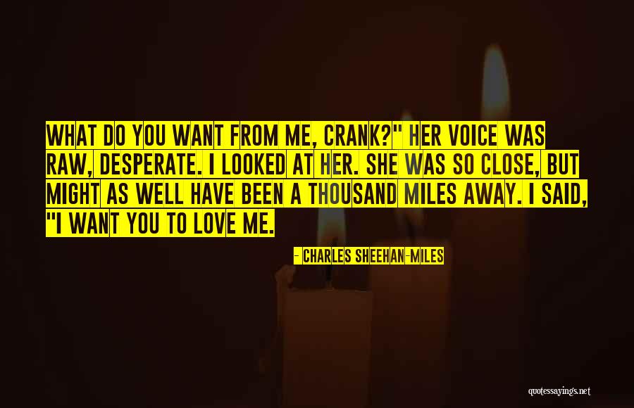 Thousand Miles Away Love Quotes By Charles Sheehan-Miles Thousand Miles Away Love Quotes By Charles Sheehan-Miles