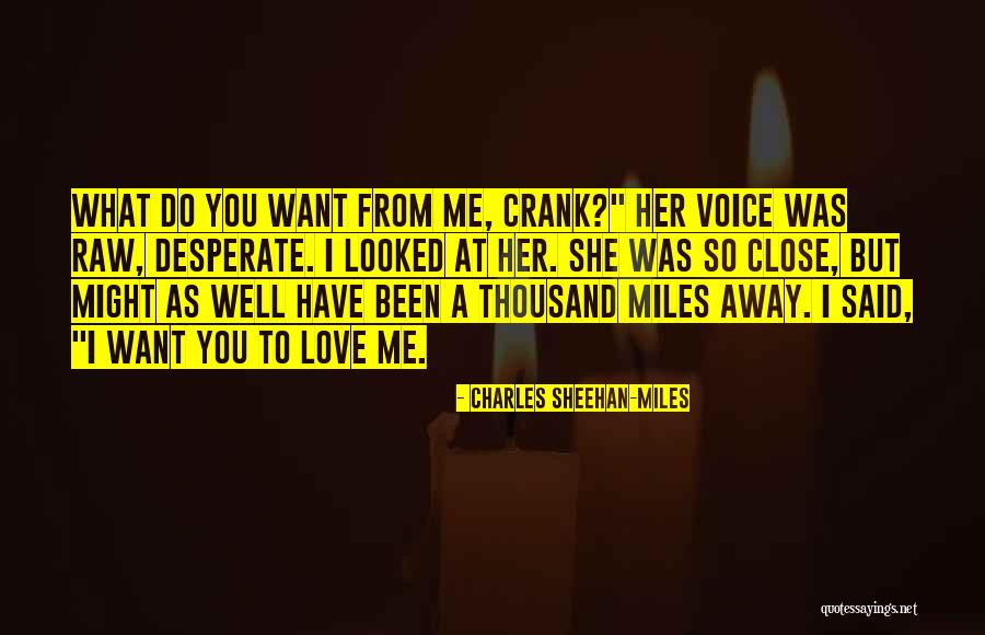 Thousand Miles Away Love Quotes By Charles Sheehan-Miles