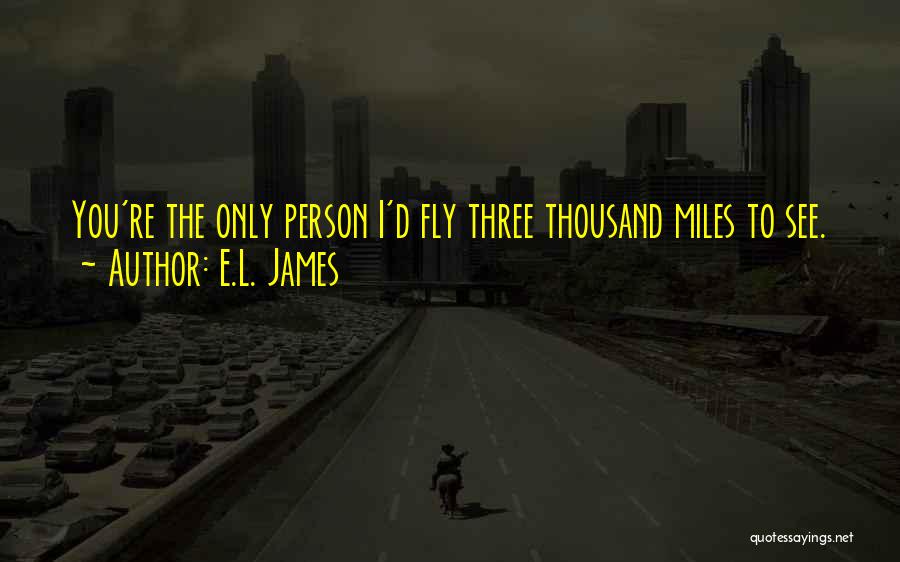 Thousand Miles Quotes By E.L. James