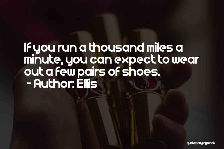 Thousand Miles Quotes By Ellis