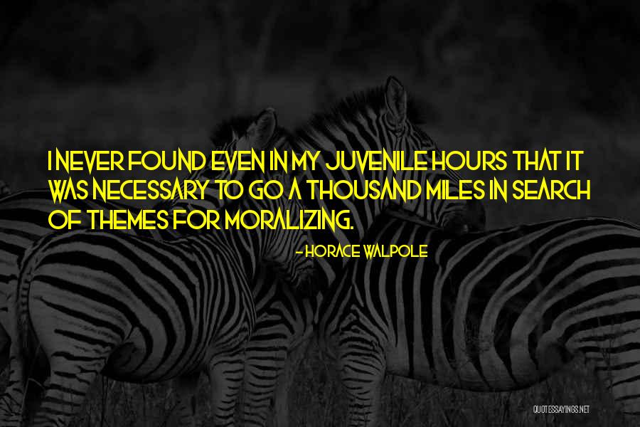 Thousand Miles To Go Quotes By Horace Walpole Thousand Miles To Go Quotes By Horace Walpole