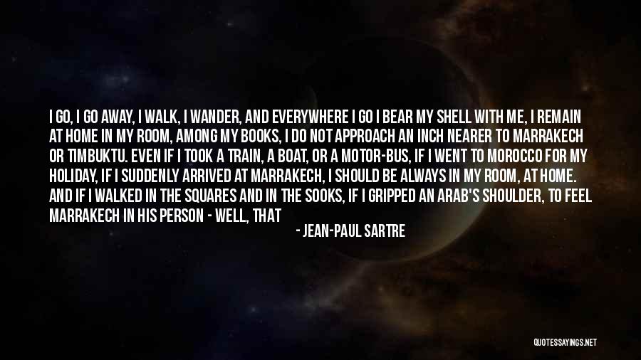 Thousand Miles To Go Quotes By Jean-Paul Sartre Thousand Miles To Go Quotes By Jean-Paul Sartre